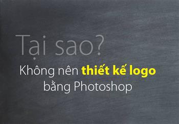 Tại sao không nên thiết kế logo bằng Photoshop Tại sao không nên thiết kế logo bằng Photoshop